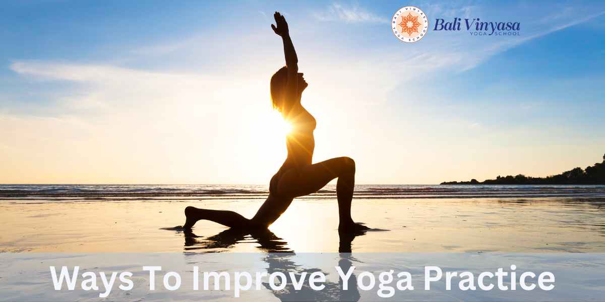Ways To Improve Yoga Practice
